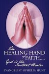 The Healing Hand of Faith....God Is the Instant Healer