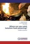 Where can you catch botulism food poisoning?