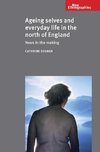 Degnen, C: Ageing selves and everyday life in the north of E