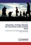 Mortality, Fertility Models for Countries with Limited Data