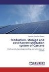 Production, Storage and post-harvest utilization system of Cassava