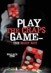 Play the Craps Game-The Right Way