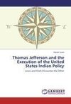 Thomas Jefferson and the Execution of the United States Indian Policy