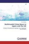 Multimodal Crime News in Japan and the UK