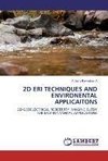 2D Eri techniques and environmental applications