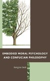 Embodied Moral Psychology and Confucian Philosophy