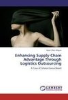 Enhancing Supply Chain Advantage Through Logistics Outsourcing