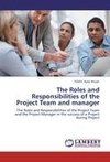 The Roles and Responsibilities of the Project Team and manager