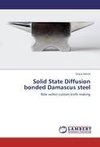 Solid State Diffusion bonded Damascus steel