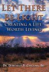 Let There Be Light | Creating a Life Worth Living