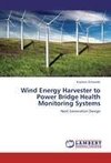 Wind Energy Harvester to Power Bridge Health  Monitoring Systems