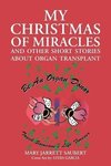 My Christmas of Miracles and Other Short Stories about Organ Transplant