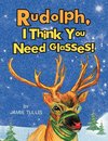 Rudolph, I Think You Need Glasses!