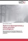 Sobre la desesperanza y otros escritos psicológicos