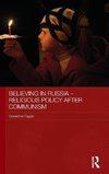Believing in Russia - Religious Policy after Communism