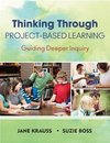 Krauss, J: Thinking Through Project-Based Learning