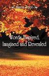 Words Inspired, Imagined and Revealed