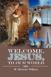 Welcome, Jesus, to Our World