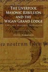 The Liverpool Masonic Rebellion and the Wigan Grand Lodge