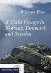 A Yacht Voyage to Norway, Denmark and Sweden