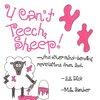 U Can't Teech Sheep!