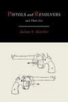 Pistols and Revolvers and Their Use