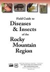 Field Guide to Diseases and Insects of the Rocky Mountain Region