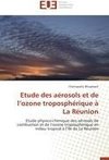 Etude des aérosols et de l'ozone troposphérique à La Réunion