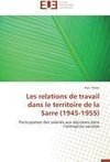 Les relations de travail dans le territoire de la Sarre (1945-1955)