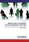 Aging with a Disability Versus Disability with Age
