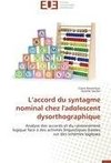 L'accord du syntagme nominal chez l'adolescent dysorthographique