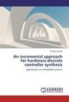 An incremental approach for hardware discrete controller synthesis