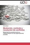 Mediación, contexto y resolución de conflictos