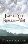 Faith-Yes! Results-Yes!
