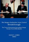 The Reagan-Gorbachev Arms Control Breakthrough