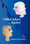 I Killed Mom . . . Again!