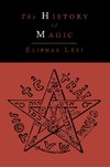 The History of Magic; Including a Clear and Precise Exposition of Its Procedure, Its Rites and Its Mysteries