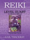 REIKI, Usui & Tibetan, Level III/ART Certification Manual, Advanced Reiki Training