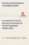 Le monete di Venezia descritte ed illustrate da Nicolò Papadopoli Aldobrandini, v. 1 Con disegni di C. Kunz