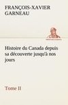 Histoire du Canada depuis sa découverte jusqu'à nos jours. Tome II