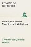 Journal des Goncourt (Troisième série, premier volume) Mémoires de la vie littéraire