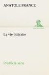 La vie littéraire Première série