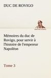 Mémoires du duc de Rovigo, pour servir à l'histoire de l'empereur Napoléon, Tome 3