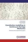 Constitutive modelling in Continuum Damage Mechanics