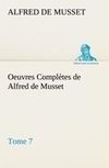 Oeuvres Complètes de Alfred de Musset - Tome 7.