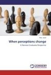 When perceptions change