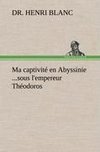 Ma captivité en Abyssinie ...sous l'empereur Théodoros