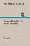 Oeuvres Complètes de Alfred de Musset - Tome 6.