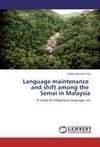 Language maintenance   and shift among the   Semai in Malaysia