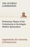 Preliminary Report of the Commission  to Investigate Modern Spiritualism